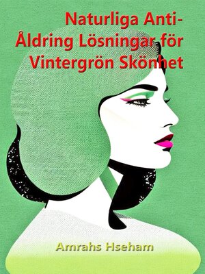 cover image of Naturliga Anti-Åldring Lösningar för Vintergrön Skönhet